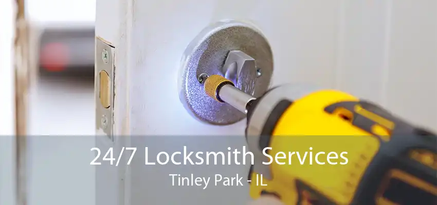 24/7 Locksmith Services Tinley Park - IL