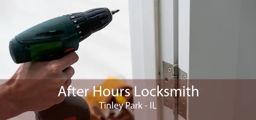 After Hours Locksmith Tinley Park - IL