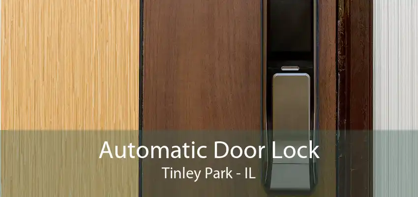 Automatic Door Lock Tinley Park - IL