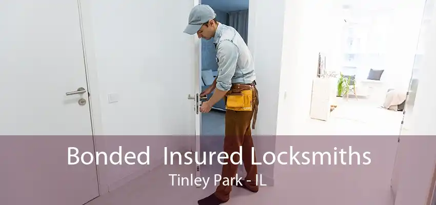 Bonded  Insured Locksmiths Tinley Park - IL