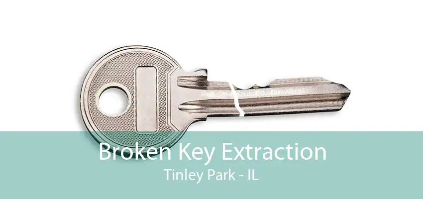 Broken Key Extraction Tinley Park - IL