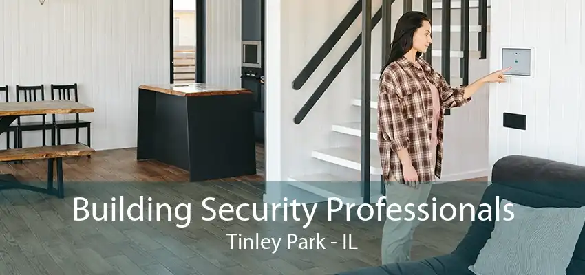 Building Security Professionals Tinley Park - IL