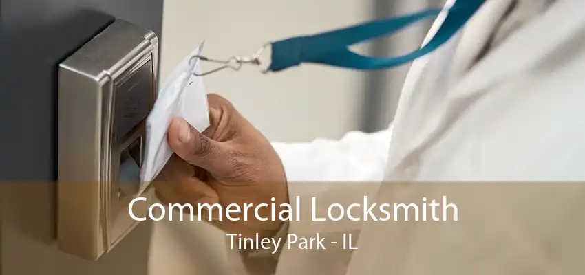 Commercial Locksmith Tinley Park - IL