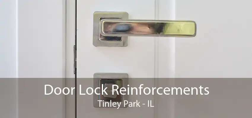 Door Lock Reinforcements Tinley Park - IL