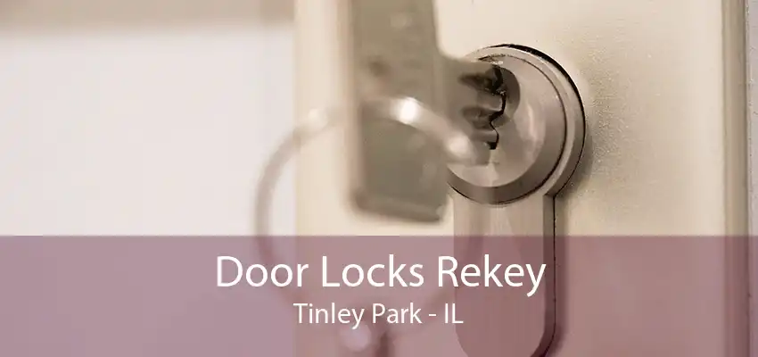 Door Locks Rekey Tinley Park - IL