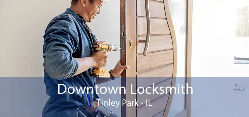 Downtown Locksmith Tinley Park - IL