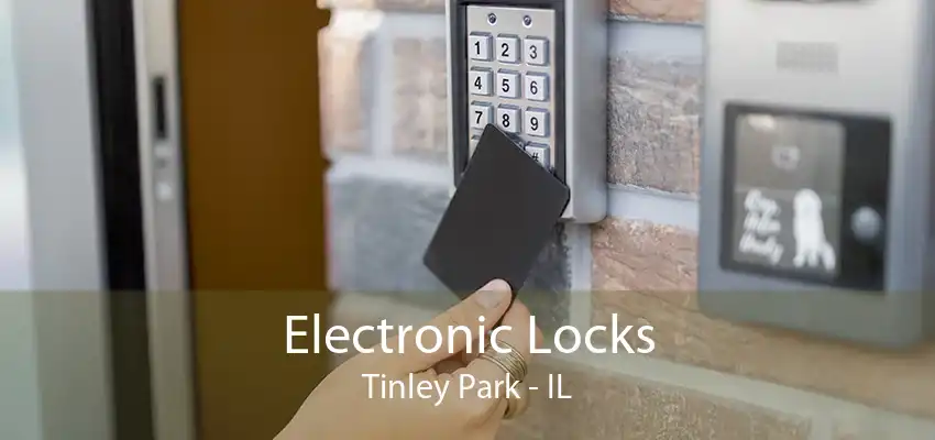 Electronic Locks Tinley Park - IL