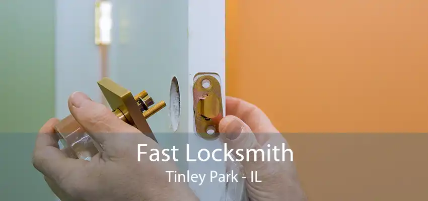 Fast Locksmith Tinley Park - IL