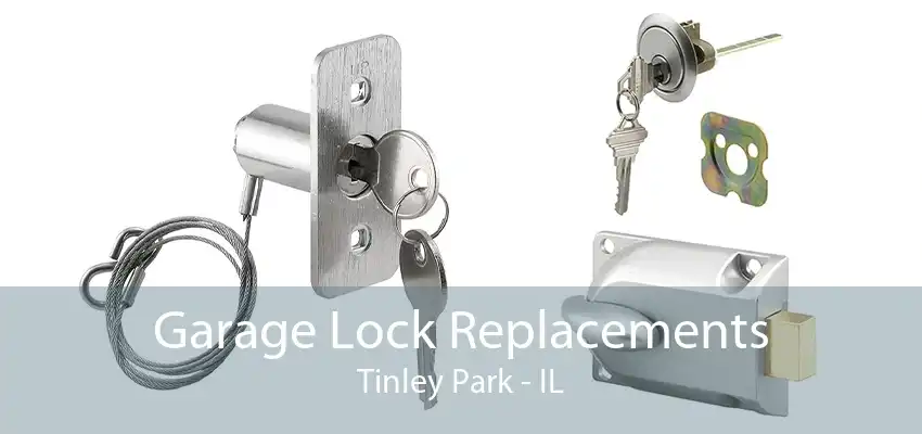 Garage Lock Replacements Tinley Park - IL