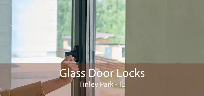 Glass Door Locks Tinley Park - IL