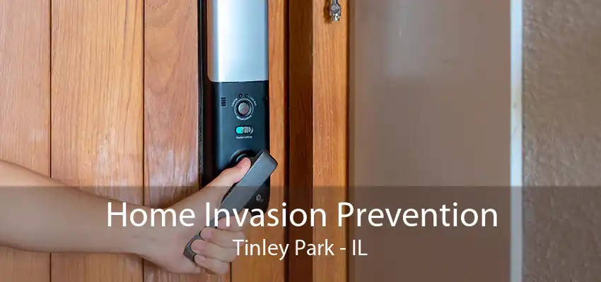 Home Invasion Prevention Tinley Park - IL