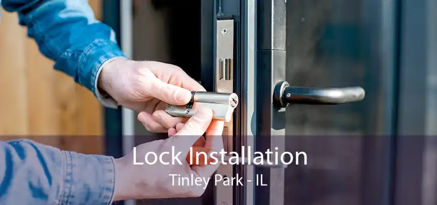 Lock Installation Tinley Park - IL