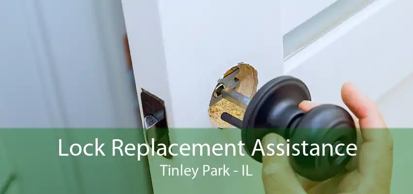 Lock Replacement Assistance Tinley Park - IL