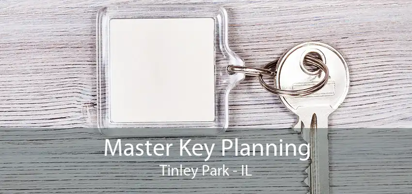 Master Key Planning Tinley Park - IL