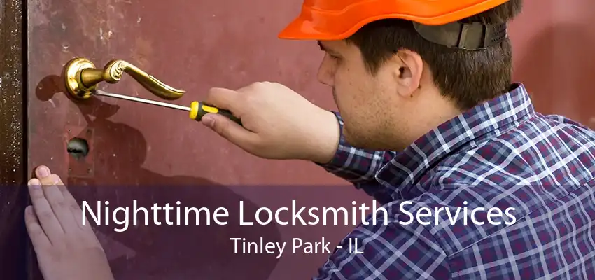 Nighttime Locksmith Services Tinley Park - IL