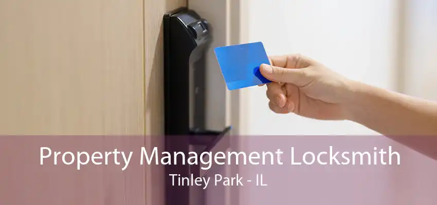 Property Management Locksmith Tinley Park - IL