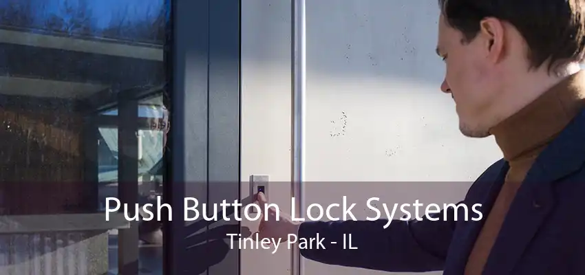 Push Button Lock Systems Tinley Park - IL