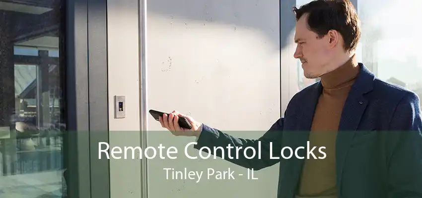 Remote Control Locks Tinley Park - IL