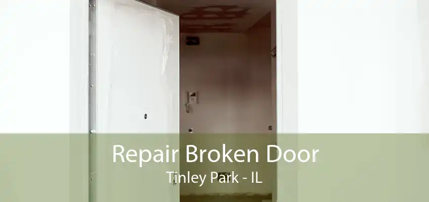 Repair Broken Door Tinley Park - IL