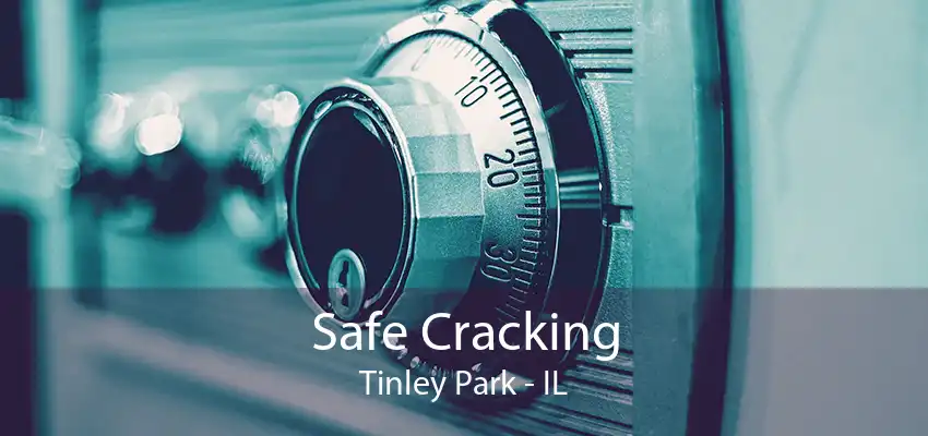 Safe Cracking Tinley Park - IL