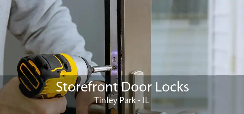 Storefront Door Locks Tinley Park - IL